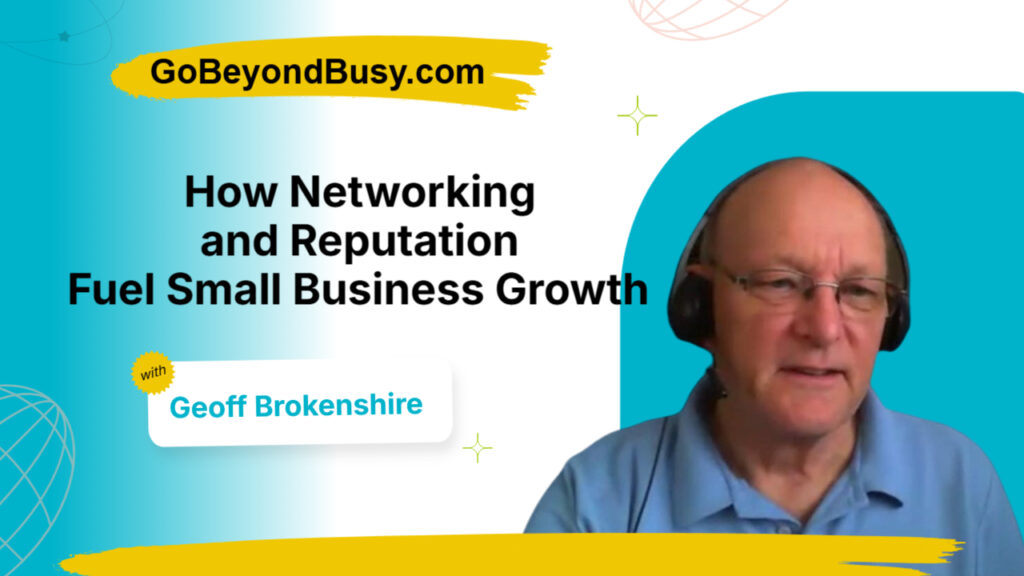 How Networking and Reputation Fuel Small Business Growth — with Geoff Brokenshire