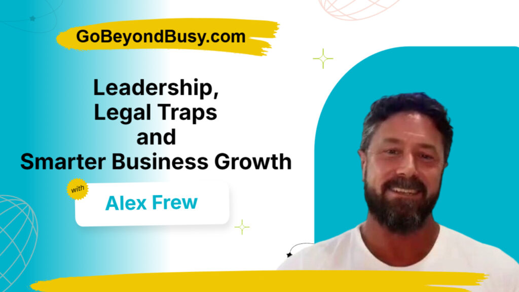 Alex Frew on Leadership, Legal Traps and Smarter Business Growth