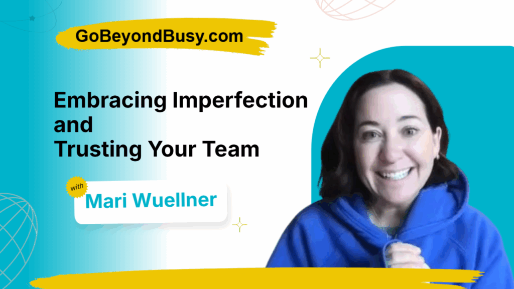 Embracing Imperfection and Trusting Your Team - Mari Wuellner